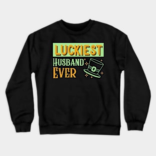 Luckiest Husband Ever Crewneck Sweatshirt